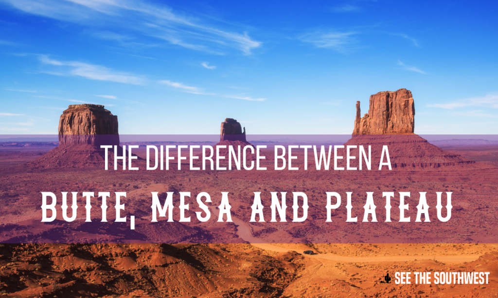 https://seethesouthwest.com/wp-content/uploads/2019/07/The-Difference-Between-a-Butte-Mesa-and-Plateau-1024x614.png