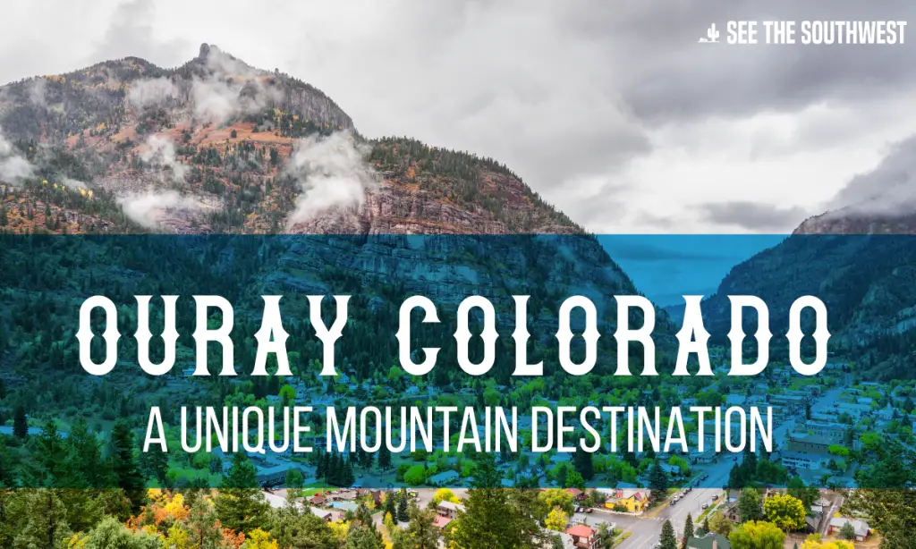 Ouray Colorado A Unique Mountain Destination See The Southwest