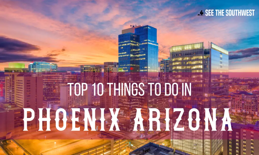 top-10-things-to-do-in-phoenix-arizona-see-the-southwest